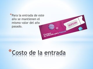 *Para la entrada de este
año se mantienen el
mismo valor del año
pasado.
*
 