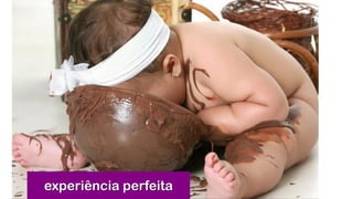 experiência perfeita
 