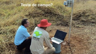 Teste de campo?
 