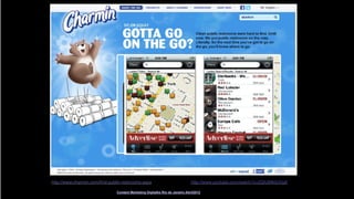 Case apresentado por Rodrigo Tigre, POPULIS - Content Marketing Digitalks Rio de Janeiro Abril2012
http://www.charmin.com/find-public-restrooms.aspx http://www.youtube.com/watch?v=2Qh3Mk9JVp8
 