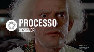 Melina Alves
PUC-RS - 2012
#Cpbr - 2014
"35

 