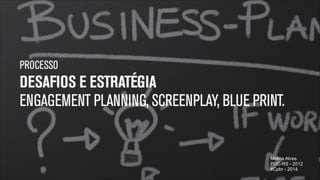 Melina Alves
PUC-RS - 2012
#Cpbr - 2014
"38

 