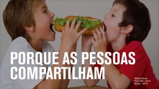 Melina Alves
PUC-RS - 2012
#Cpbr - 2014
"45

 