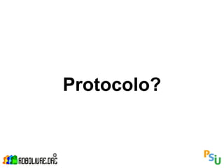Protocolo?
 