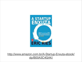 http://www.amazon.com.br/A-Startup-Enxuta-ebook/
dp/B00A3C4GAK/

 