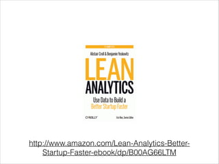 http://www.amazon.com/Lean-Analytics-BetterStartup-Faster-ebook/dp/B00AG66LTM

 