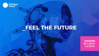 _FEEL THE FUTURE
ANHEMBI
30.1.2018 –
4.2.2018
 