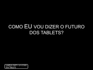 Ces: 100+ tablets foramlançados