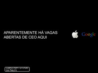 Como EU voudizer o futuro dos tablets?