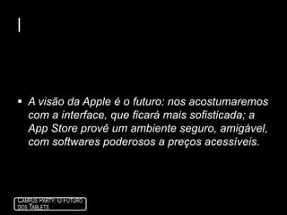 O Que 2010 nosensinouNospróximosanos a atenção – e osinvestimentos – estarãofocadosnacomputaçãopor tablets
