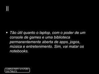 A maneiracomopensamossobre o acessoà internet, sobrecomousamos a web, sobrecomointeragimos com o conteúdoestámudandoAh, osanalistas…
