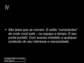 IITãoútilquanto o laptop, com o poder de um console de games e umabibliotecapermanentementeaberta de apps, jogos, música e entretenimento. Sim, vaimataros notebooks.