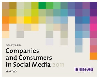 EXCLUSIVE SURVEY


Companies
and Consumers
in Social Media 2011
YEAR TWO
 