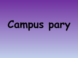 Campus pary
 