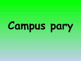 Campus pary
 