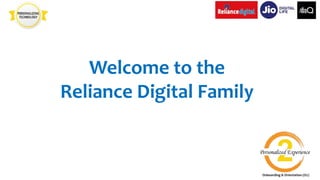 Welcome to the
Reliance Digital Family
 