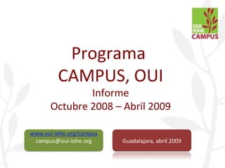Programa  CAMPUS, OUI Informe Octubre 2008 – Abril 2009 