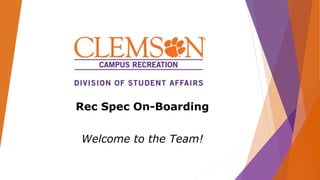 Rec Spec On-Boarding
Welcome to the Team!
 