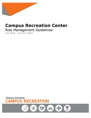 Campus Recreation Center
Risk Management Guidelines
Fall 2018 – Summer 2019
 