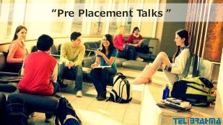 “Pre Placement Talks ”
 