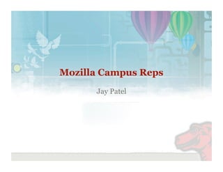 Mozilla Campus Reps
      Jay Patel
 