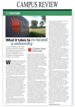 CAMPUS REVIEW                 WWW.CAMPUSREVIEW.COM.AU | VOL. 21 | NO. 07 | 19 APRIL 2011




16 FEATURE

                                                                                                                           of re-branding from Councillors with industry and
                                                                                                                           employer links, proved important.
                                                                                                                              Initial feedback gleaned in interviews with more
                                                                                                                           than a dozen influential figures from industry,
                                                                                                                           employers, TAFE and the Australian higher
                                                                                                                           education sector confirmed the need for a new
                                                                                                                           approach. This feedback was best depicted as a
                                                                                                                           road cycling analogy. Leading the pack was the
                                                                                                                           ‘breakaway’ group, comprised of the Group of 8 and
                                                                                                                           some other research-focussed universities. Next was
                                                                                                                           the ‘peloton’, comprising the mid-tier of universities,
                                                                                                                           with an applied learning and research focus.
                                                                                                                           Following this group was smaller universities and the
                                                                                                                           vocational sector. While the peloton group aspired
                                                                                                                           to join the breakaway, natural gravity went the other



What it takes to re-brand
                                                                                                                           way. CSU was in the peloton and would need to
                                                                                                                           pedal hard in an evolving market environment.
                                                                                                                              A comprehensive market research study of the
                                                                                                                           student and employer experiences of CSU, involving


              a university                                                                                                 more than 500 respondents, followed. Students
                                                                                                                           surveyed included current and international students,
                                                                                                                           and even those who had been offered a place at CSU
                                                                                                                           but went elsewhere. Of the employers, 72 per cent
In the post-Bradley world, tertiary                                                                                        had employed a CSU graduate.
institutions will need to compete                                                                                             Respondents considered CSU to be flexible,
                                                                                                                           responsive and supportive, and closely integrated with
more vigorously in regional, national                                                                                      the regional communities it served. Students almost
and international markets. This                                                                                            always enjoyed their time at CSU, and employers
                                                                                                                           valued CSU’s record for working with them to ensure
can mean re-thinking the brand.                                 student intake from metropolitan areas, while              students were prepared for professional life. But
We asked one company what was                                   growing its presence in regional markets. New              feedback also suggested that CSU had to continue its
                                                                models for research funding made it imperative to          work to improve the consistency of experience across
involved – warts and all.                                       improve understanding of the university’s specialist       all campuses and delivery modes.
                                                                capabilities among Government and funding bodies.             Stakeholder research insight was critical to shaping




W
                                                                   Of course, universities are evidence-based              a brand essence for CSU that rang true, for carving
                hen BrandMatters began working with             institutions, places where the subject of branding         out those attributes CSU “owned”, and those it
                CSU in 2009, it was considered a model          is often met with a healthy dose of scepticism. For        didn’t. CSU was not a “sandstone” institution, but
                regional university in the Dawkins              many university staff, branding and marketing is           nor was it autocratic, exclusive or arrogant. CSU was
                mould writes Paul Nelson.                       the domain of consumer goods companies. We have            not necessarily known for its facilities and physical
   In a little more than 20 years CSU had expanded              a good name, good academic staff and a recognised          appearance, a long heritage or extensive research
from three to eight campuses, in Albury-Wodonga,                logo - surely that is enough?                              profile. It was, however, highly regarded for offering
Bathurst, Canberra, Dubbo, Goulburn, Ontario                       But projecting a coherent idea of a diverse             students a strong sense of community and support,
(Canada), Orange and Wagga Wagga, with teaching                 educational institution requires much more than a          for its flexibility, and for producing ‘work-ready’
links to higher education institutions in Europe and            common name and a logo. It means understanding             graduates.
Asia. It had evolved areas of teaching and research             the common threads that unify the institution’s               In short, what spoke most loudly in the research
specialisation – agriculture, health, professional              activities, as well as the things that are genuinely       was CSU’s perceived willingness to listen to and work
ethics and policing, for example – that played well             different about the way it performs its role.              collaboratively with external stakeholder groups, and
to its geographical advantage, student demand and                  Initial scepticism started to dissolve during           its genuine respect for partnerships. Respondents
industry need.                                                  collaborative workshops with senior staff that             felt that, whereas many other institutions applied
   Yet CSU’s geographic location sometimes obscured             addressed these issues. A consensus formed that CSU        a directive approach to their partnerships, CSU
its broader role. It was the largest university in regional     could improve the way it articulated its role, why it      consistently sought mutual benefits, in an approach
Australia, but also played a major role in educating            was different and the unique national and regional         characterised by dialogue and respect.
professionals for national and state labour markets.            contribution it made.                                         For branding professionals the unveiling of a
It had a strong reputation for providing distance                  Given the earlier scepticism, and being conscious       re-brand to an academic institution can be nerve-
education to rural and remote students, but it was              that a previous re-brand had struggled, perhaps            wracking. The rigour of the process and consultation
often overlooked that CSU was also the largest                  because of a too-narrow focus on visual identity and       meant this was not the case at CSU. Our meeting
national provider of online courses in Australia. And           internal perspectives, BrandMatters took a careful         with CSU’s Council in late 2010 to present the
while 75 per cent of CSU’s on-campus students came              approach. A successful branding project would have         proposed new identity was successful.
from a rural or remote location, one of its largest             to proceed in bite-sized chunks, that internal and            The new brand essence –‘Better Together’, backed
student cohorts was in fact from a metropolitan centre.         external stakeholders could readily assimilate.            by a modified Sturt Desert Pea motif – was launched
   Rapid growth also meant perceptions of CSU                      Two things worked in our favour. First, the             last month. In the words of CSU Vice-Chancellor
were confused. Use of unauthorised logos and                    re-branding had the imprimatur of the CSU’s top            Ian Goulter: “The strength of the University’s
inconsistent visual styles exacerbated this confusion           executive team, with a reporting line directly to the      brand is best revealed through our individual and
and eroded the coherency of CSU’s brand. CSU’s                  vice-chancellor. Second, CSU aligned the re-brand          collective actions and behaviour. Examples include
‘One University’ model, launched in 2007 to                     to the development of a new university strategy. This      working collaboratively with employers and industry
bring consistency to the CSU experience across                  meant both processes could be shaped by common             associations in course design and accreditation;
all campuses, had partly addressed this issue, but              input from internal and external stakeholders.             breaking down the isolation that online and distance
problems remained.                                                 The CSU Council took time to fully swing behind         education students can sometimes feel when studying
   There were other portents of change. With the                the re-branding. Councillors understood there was          away from a campus; and working more closely with
uncapping of the higher education market there was              a strong attachment to the existing identity, and          industry to create more relevant research programs”.
a feeling CSU had to work harder to communicate                 that any change had to be based on robust research             Paul Nelson is Managing Director of Brand
its unique role. It would have to compete for student           and planning. Detailed preparatory work and                Matters, a Sydney-based brand and marketing
places and for research dollars, maintaining its                presentations backed by strong arguments in favour         consultancy. n
16 www.campusreview.com.au    19 April 2011
                                                                                                                           www.brandmatters.com.au
 