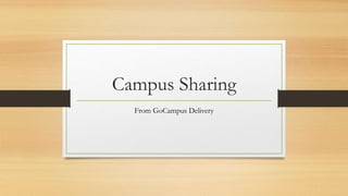 Campus Sharing
From GoCampus Delivery
 