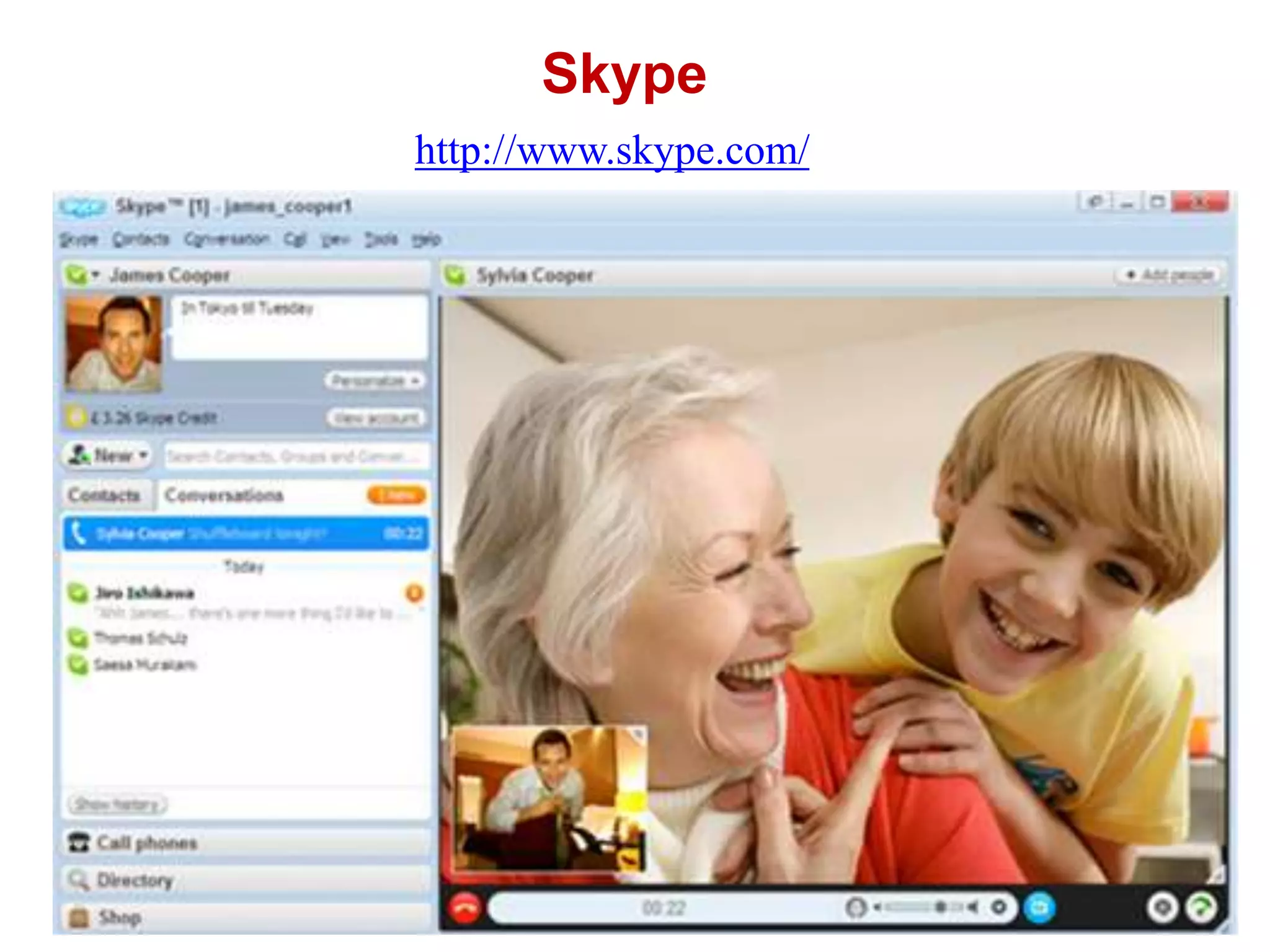 Skypehttp://www.skype.com/
