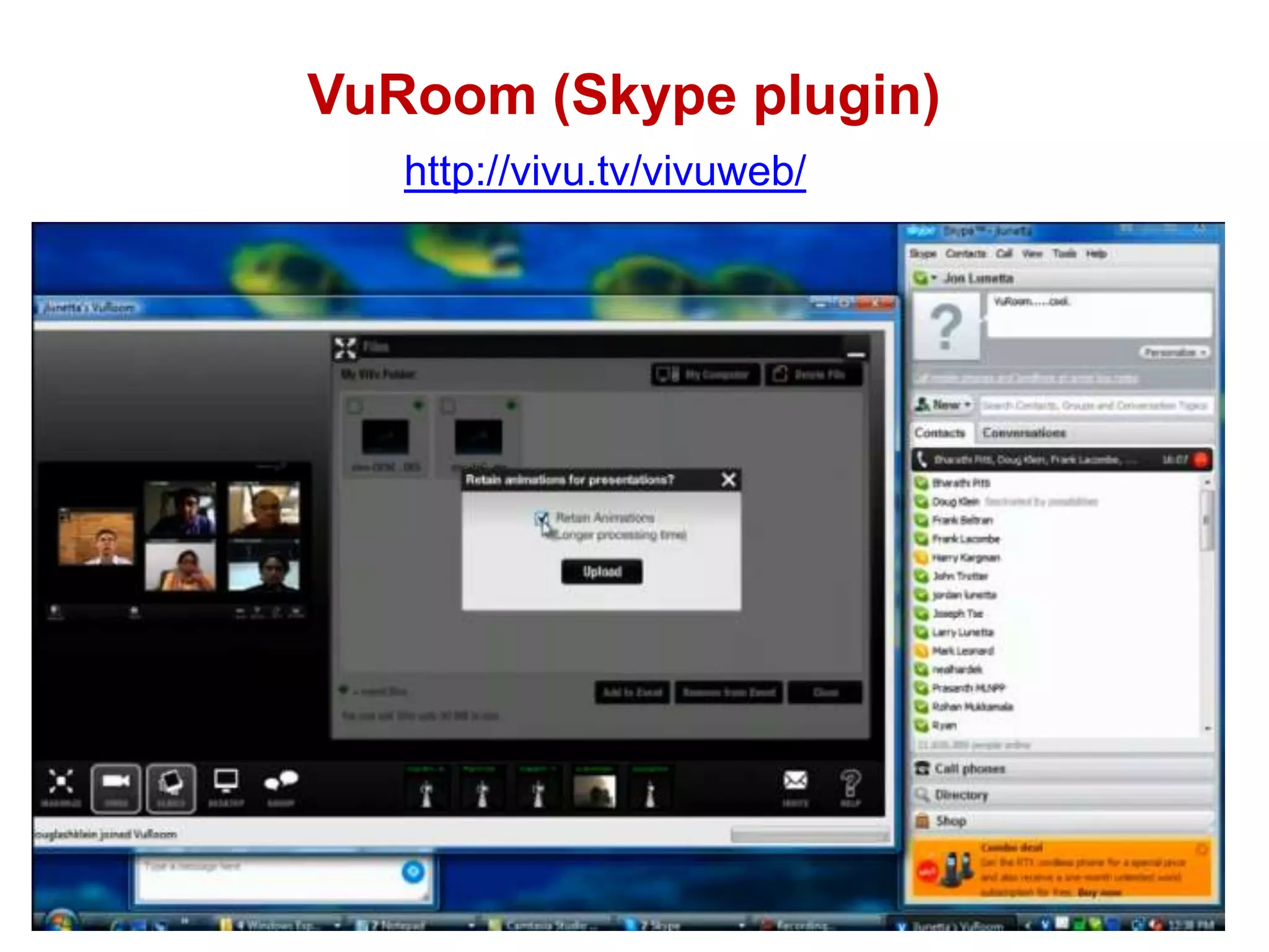 VuRoom (Skype plugin)http://vivu.tv/vivuweb/