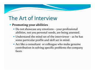 The Art of Interview
 Personality Traits employers look for in you
   Problem solving/analytical ability
   Intelligence
 ...
