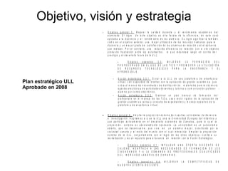 Objetivo, visión y estrategia Plan estratégico ULL Aprobado en 2008 