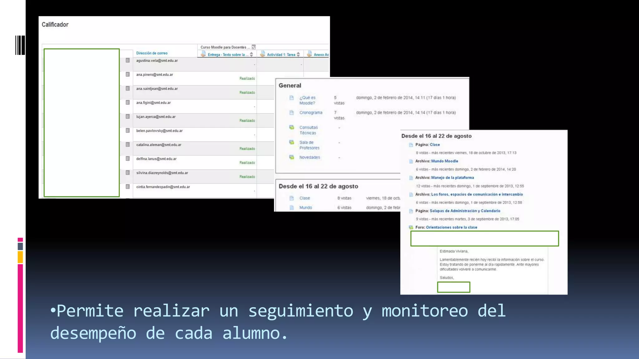 •Permite realizar un seguimiento y monitoreo del
desempeño de cada alumno.
 