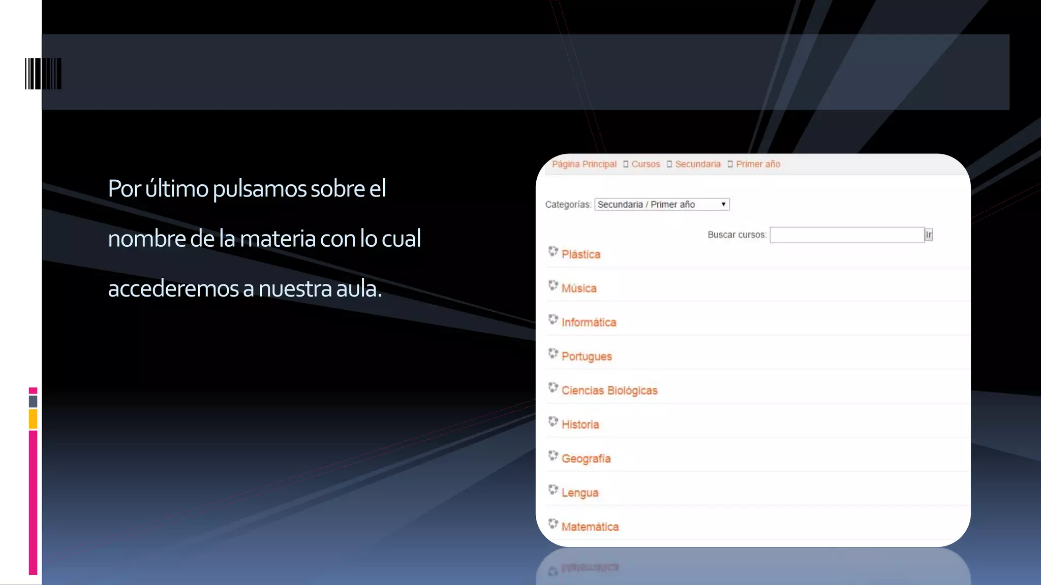 Porúltimopulsamossobreel
nombredelamateriaconlocual
accederemosanuestraaula.
 