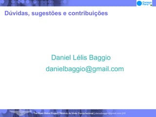 Dúvidas, sugestões e contribuições Daniel Lélis Baggio [email_address] 