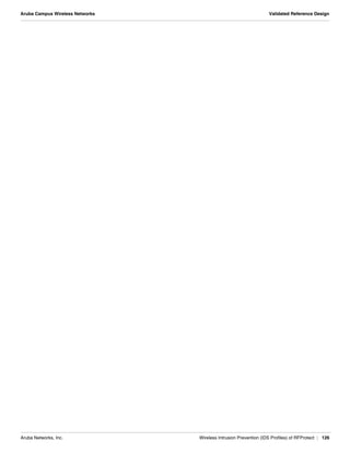 Aruba Networks, Inc. Wireless Intrusion Prevention (IDS Profiles) of RFProtect | 126
Aruba Campus Wireless Networks Validated Reference Design
 