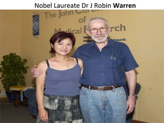 Nobel Laureate Dr J Robin Warren
 