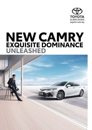 EXQUISITE DOMINANCE
UNLEASHED
NEW CAMRY
 