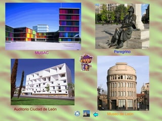 MUSAC Peregrino
Museo de León
Auditorio Ciudad de León
 