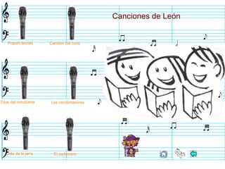 Canciones de León
Popurri leonés Canción del cuco
Titos del estudiante Las vendimiadoras
Jota de la jarra El carbonero
 