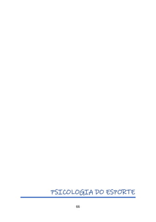 66
PSICOLOGIA DO ESPORTE
 