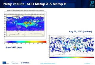 CAMS General Assembly, Athens 14 June 2016 7
PMAp results: AOD Metop A & Metop B
June 2013 (top)
Aug 30, 2013 (bottom)
 