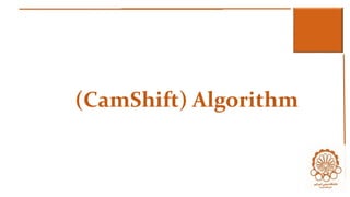 3 
(CamShift) Algorithm 
 