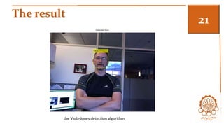 The result 3 
the Viola-Jones detection algorithm 
 