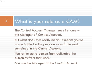 The Control Account Manager says its name –
the Manager of Control Accounts.
But what does that really mean? It means you’...