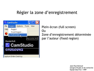 Régler la zone d’enregistrement Plein écran (full screen) Ou Zone d’enregistrement déterminée  par l’auteur (fixed region) 