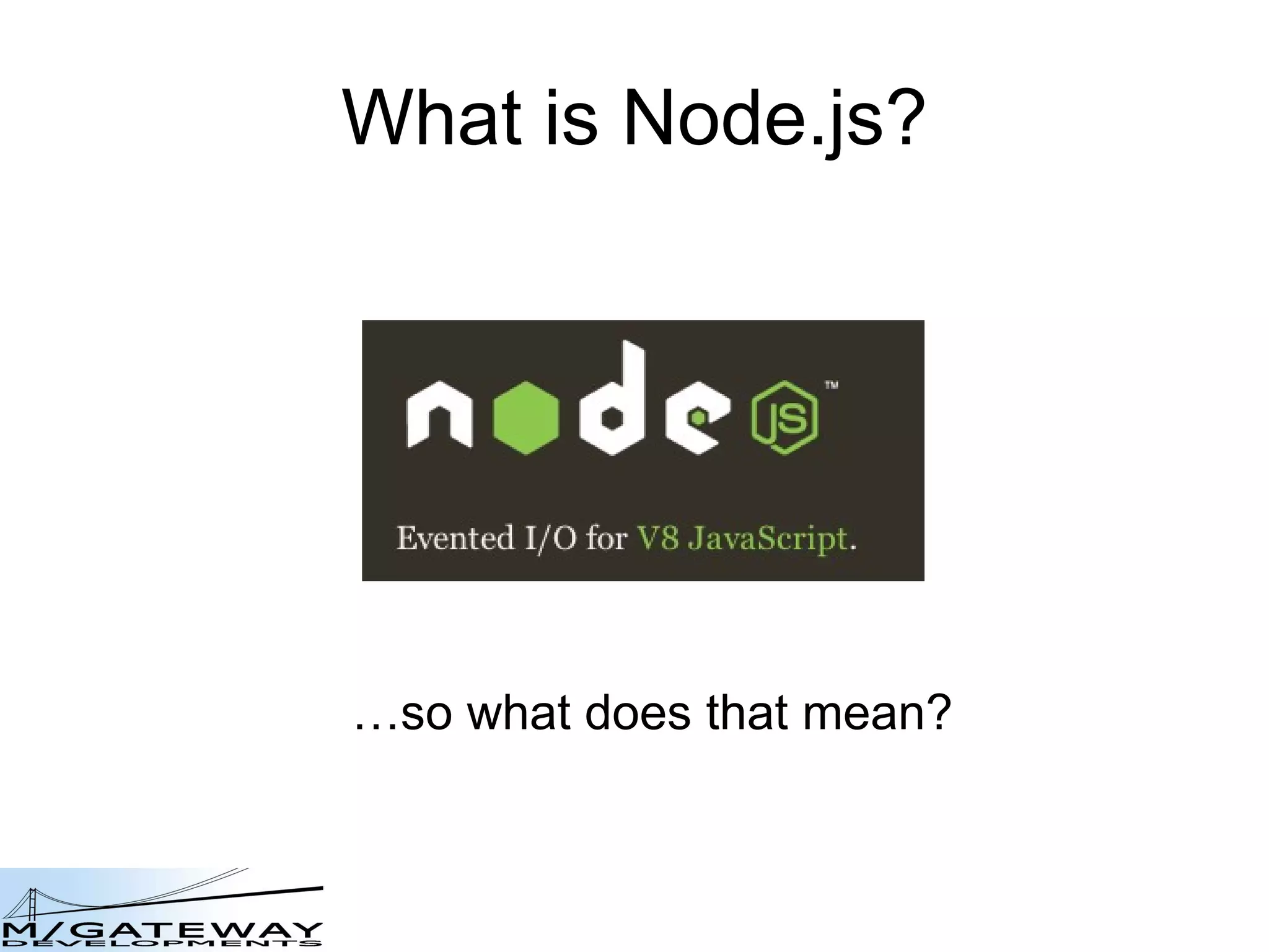 What is Node.js? … so what does that mean? 