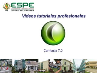 Videos tutoriales profesionales
Camtasia 7.0
 