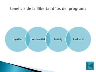 Legalitat   Universalitat   Testeig   Avaluació
 