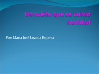 Por: María José Lozada Esparza 