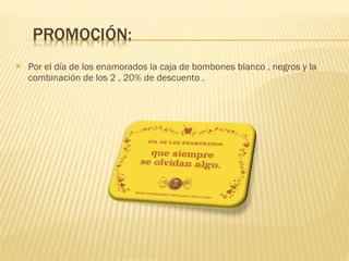 Por el día de los enamorados la caja de bombones blanco , negros y la combinación de los 2 , 20% de descuento . 